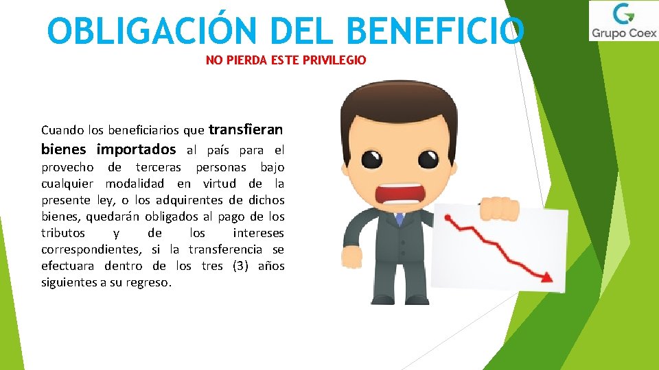 OBLIGACIÓN DEL BENEFICIO NO PIERDA ESTE PRIVILEGIO Cuando los beneficiarios que transfieran bienes importados