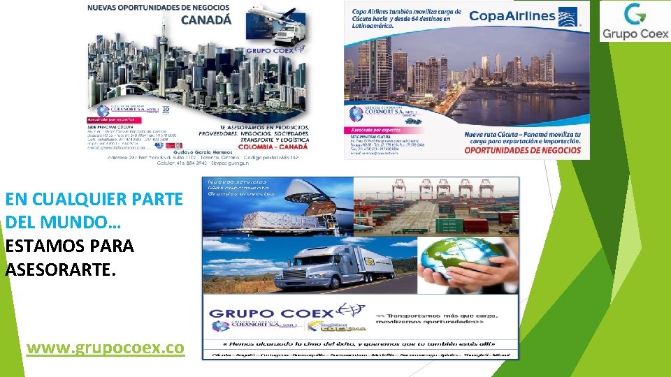 EN CUALQUIER PARTE DEL MUNDO… ESTAMOS PARA ASESORARTE. www. grupocoex. co 