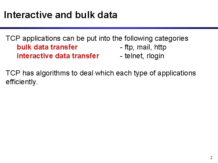 Interactive and bulk data TCP applications can be put into the following categories bulk