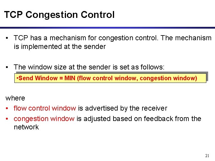 TCP Congestion Control • TCP has a mechanism for congestion control. The mechanism is