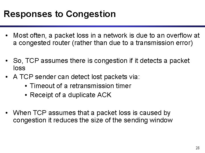 Responses to Congestion • Most often, a packet loss in a network is due