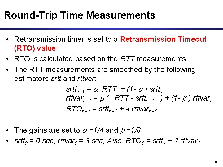 Round-Trip Time Measurements • Retransmission timer is set to a Retransmission Timeout (RTO) value.