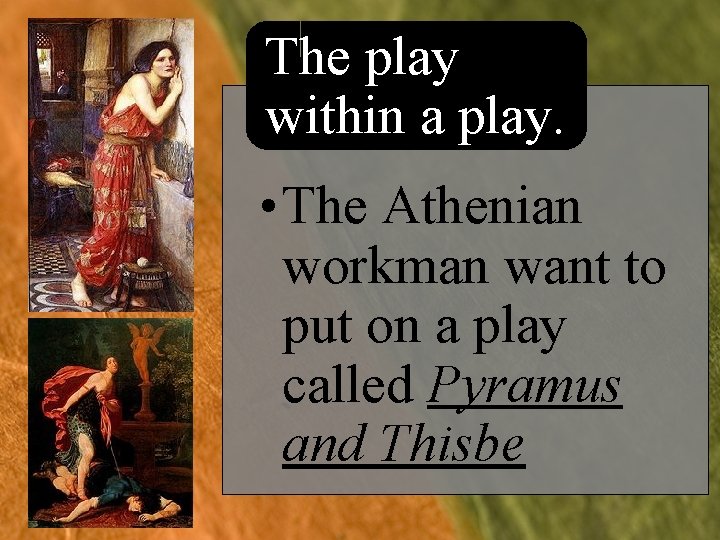 The play within a play. • The Athenian workman want to put on a