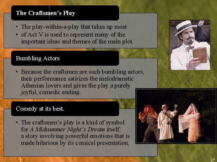 The Craftsmen’s Play • The play-within-a-play that takes up most • of Act V