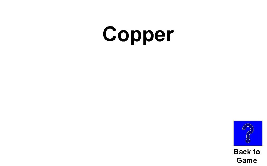 Copper Back to Game 