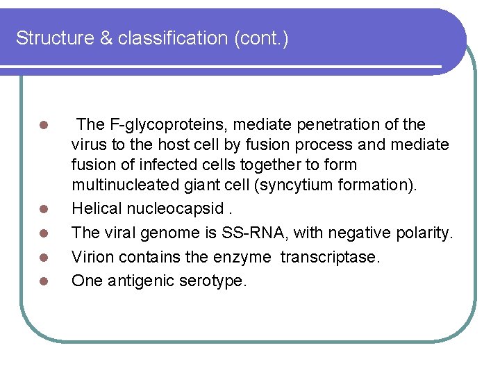 Structure & classification (cont. ) l l l The F-glycoproteins, mediate penetration of the
