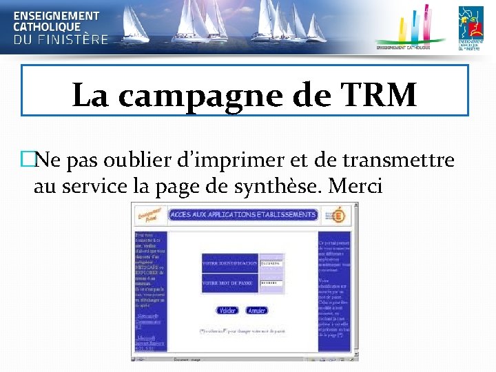 La campagne de TRM �Ne pas oublier d’imprimer et de transmettre au service la