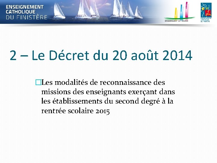 2 – Le Décret du 20 août 2014 �Les modalités de reconnaissance des missions