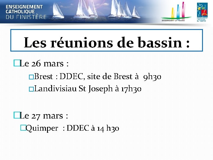 Les réunions de bassin : �Le 26 mars : �Brest : DDEC, site de