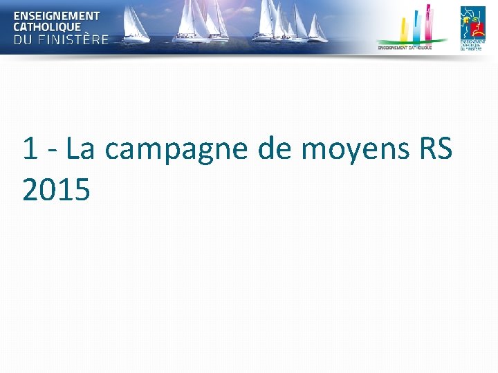 1 - La campagne de moyens RS 2015 