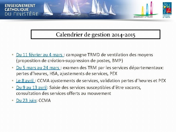 Calendrier de gestion 2014 -2015 • Du 11 février au 4 mars : campagne