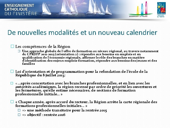 De nouvelles modalités et un nouveau calendrier � Les compétences de la Région �