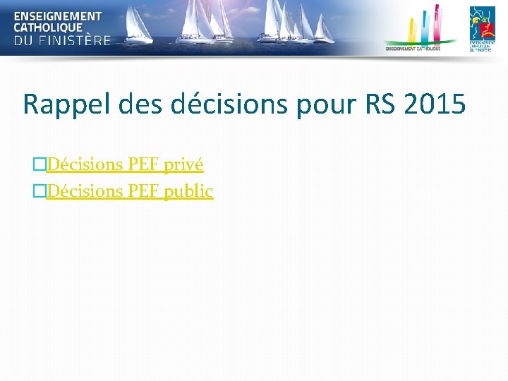 Rappel des décisions pour RS 2015 �Décisions PEF privé �Décisions PEF public 