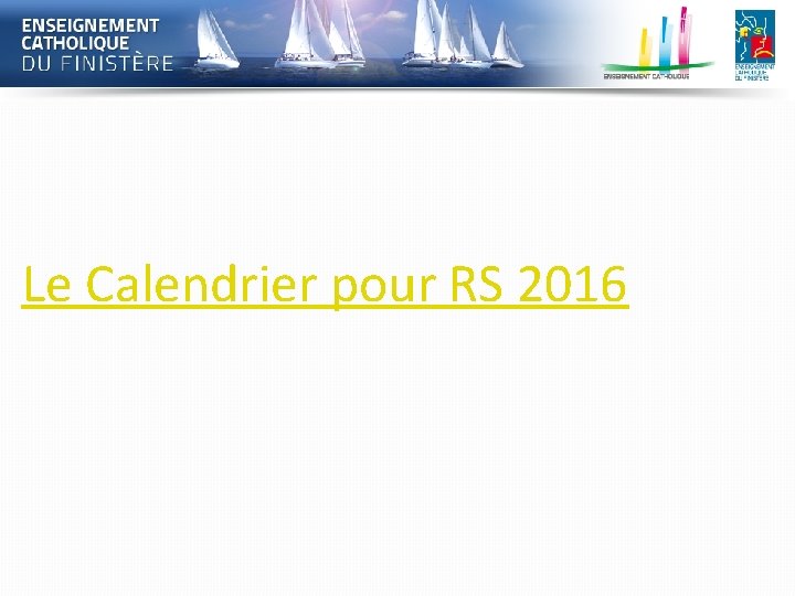 Le Calendrier pour RS 2016 