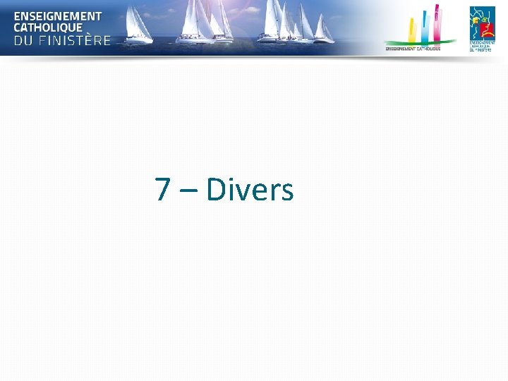 7 – Divers 