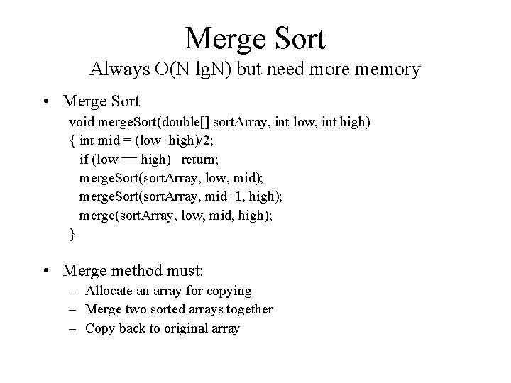 Merge Sort Always O(N lg. N) but need more memory • Merge Sort void