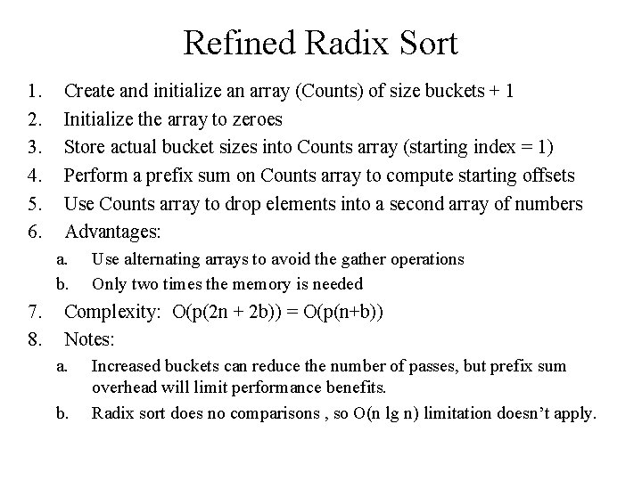 Refined Radix Sort 1. 2. 3. 4. 5. 6. Create and initialize an array