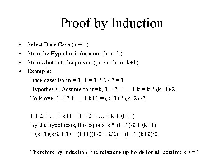 Proof by Induction • • Select Base Case (n = 1) State the Hypothesis