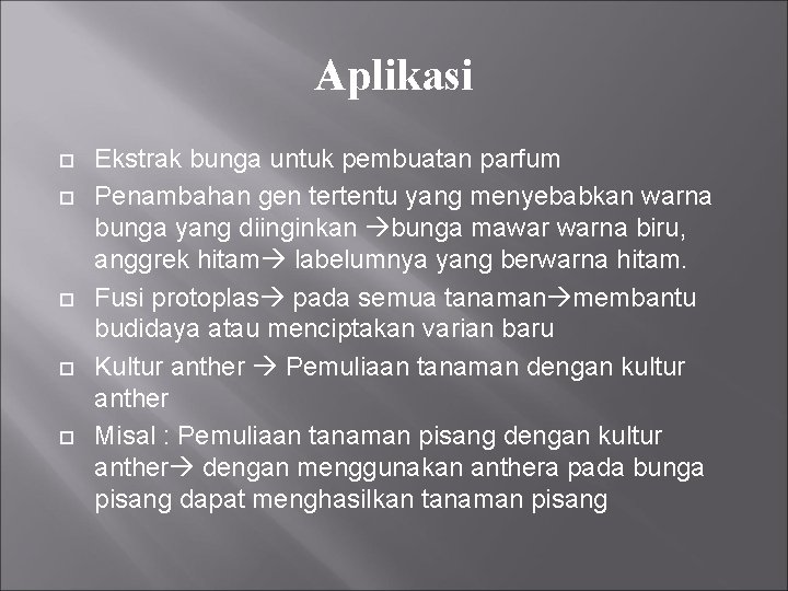 Aplikasi Ekstrak bunga untuk pembuatan parfum Penambahan gen tertentu yang menyebabkan warna bunga yang