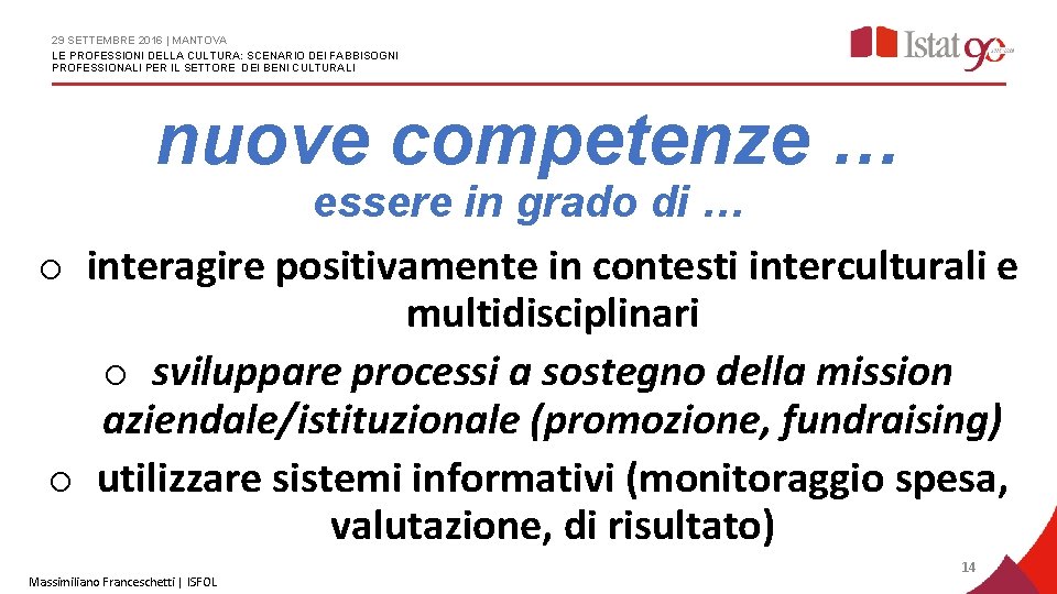 29 SETTEMBRE 2016 | MANTOVA LE PROFESSIONI DELLA CULTURA: SCENARIO DEI FABBISOGNI PROFESSIONALI PER