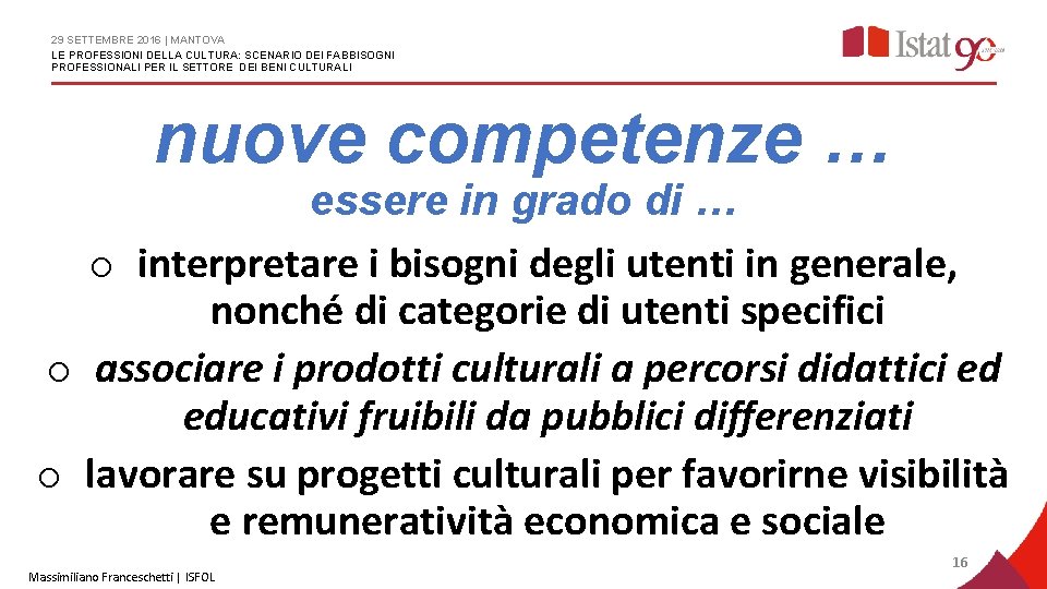 29 SETTEMBRE 2016 | MANTOVA LE PROFESSIONI DELLA CULTURA: SCENARIO DEI FABBISOGNI PROFESSIONALI PER