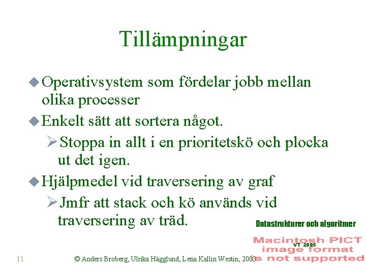 Tillämpningar u Operativsystem som fördelar jobb mellan olika processer u Enkelt sätt att sortera