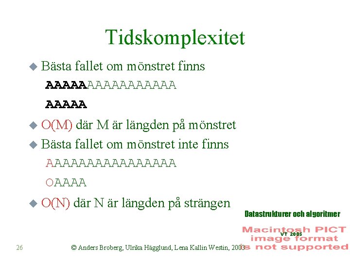 Tidskomplexitet u Bästa fallet om mönstret finns AAAAAAAA u O(M) där M är längden