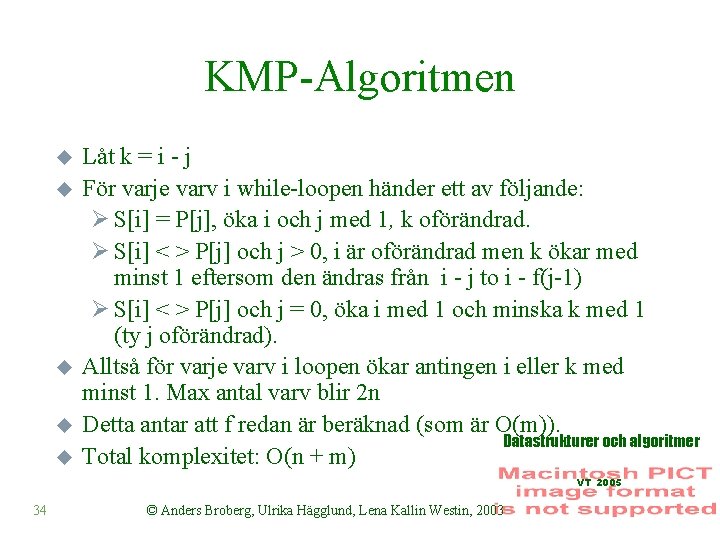 KMP-Algoritmen u u u Låt k = i - j För varje varv i