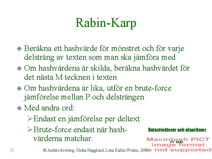 Rabin-Karp u Beräkna ett hashvärde för mönstret och för varje delsträng av texten som