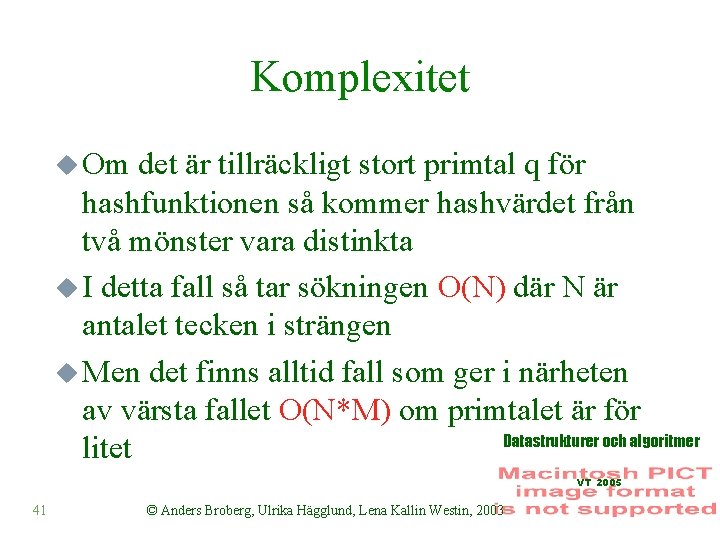 Komplexitet u Om det är tillräckligt stort primtal q för hashfunktionen så kommer hashvärdet
