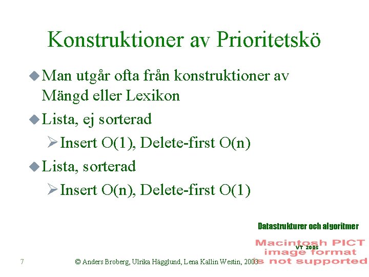 Konstruktioner av Prioritetskö u Man utgår ofta från konstruktioner av Mängd eller Lexikon u
