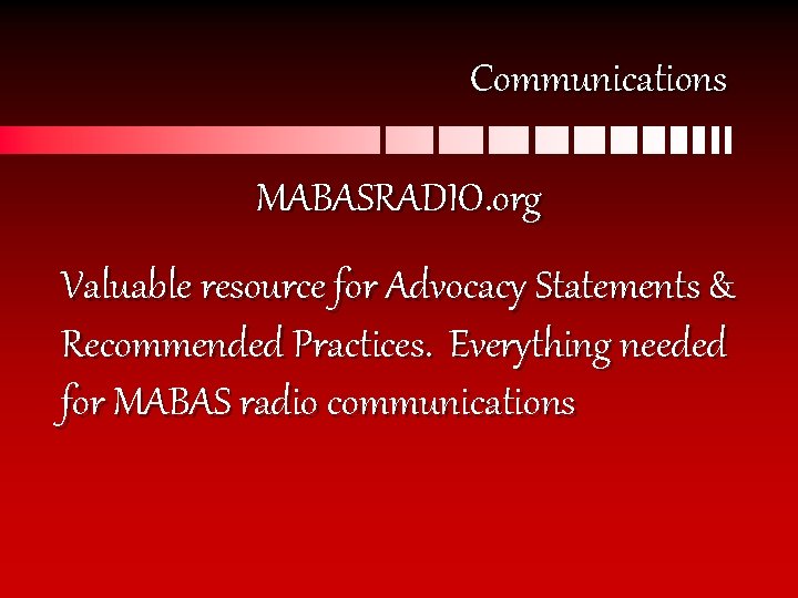 Communications MABASRADIO. org Valuable resource for Advocacy Statements & Recommended Practices. Everything needed for