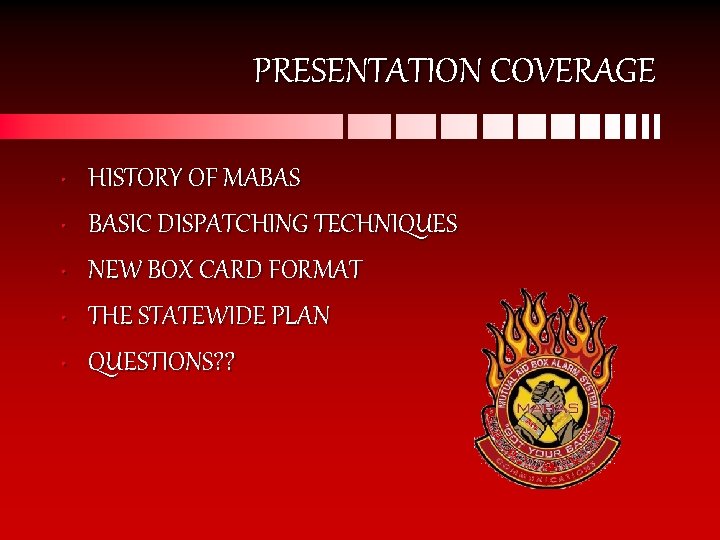 PRESENTATION COVERAGE • • • HISTORY OF MABAS BASIC DISPATCHING TECHNIQUES NEW BOX CARD