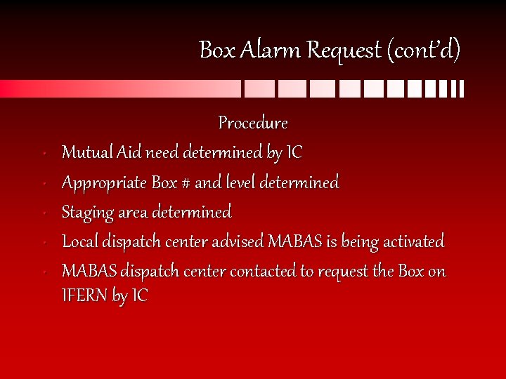 Box Alarm Request (cont’d) • • • Procedure Mutual Aid need determined by IC