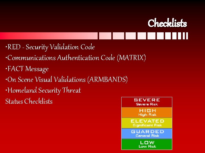 Checklists • RED - Security Validation Code • Communications Authentication Code (MATRIX) • FACT