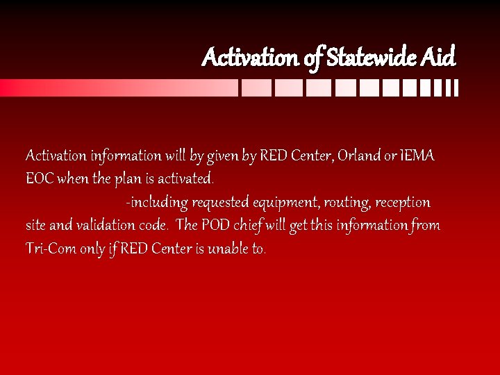 Activation of Statewide Aid Activation information will by given by RED Center, Orland or