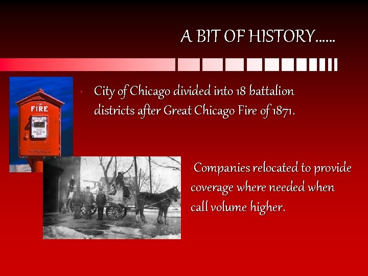 A BIT OF HISTORY…… • City of Chicago divided into 18 battalion districts after