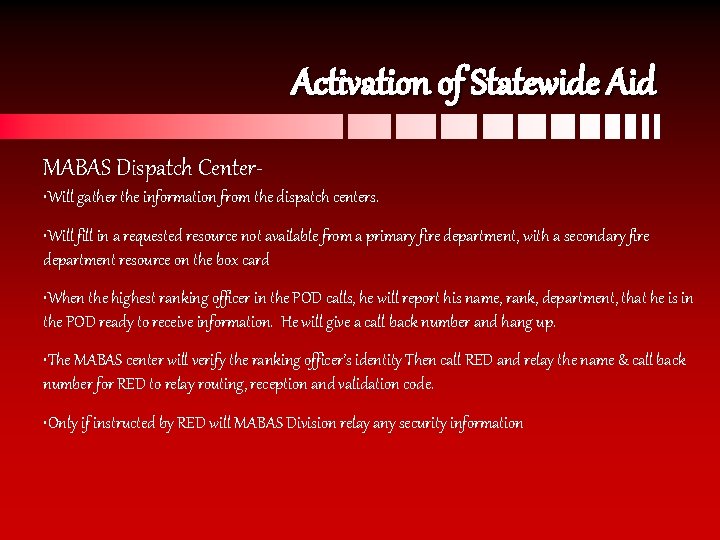 Activation of Statewide Aid MABAS Dispatch Center • Will gather the information from the