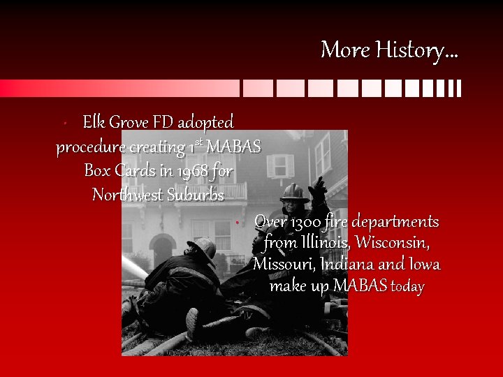 More History… Elk Grove FD adopted procedure creating 1 st MABAS Box Cards in