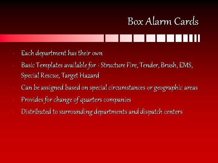 Box Alarm Cards • • • Each department has their own Basic Templates available