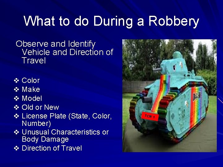 What to do During a Robbery Observe and Identify Vehicle and Direction of Travel