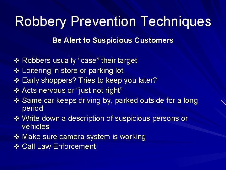 Robbery Prevention Techniques Be Alert to Suspicious Customers v Robbers usually “case” their target