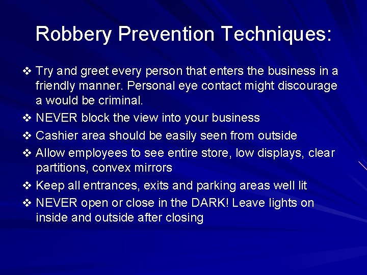 Robbery Prevention Techniques: v Try and greet every person that enters the business in