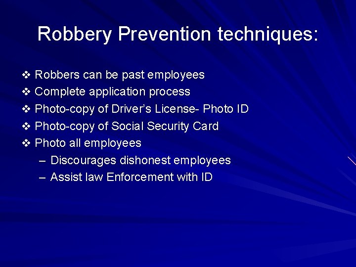 Robbery Prevention techniques: v Robbers can be past employees v Complete application process v