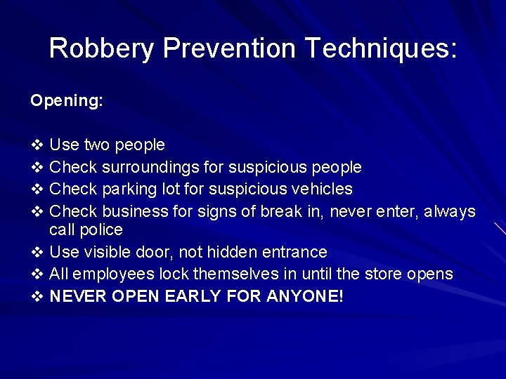 Robbery Prevention Techniques: Opening: v Use two people v Check surroundings for suspicious people