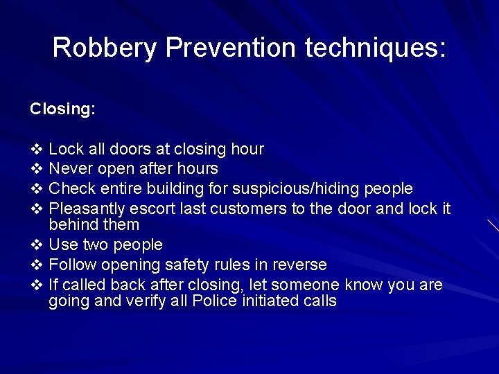 Robbery Prevention techniques: Closing: v Lock all doors at closing hour v Never open