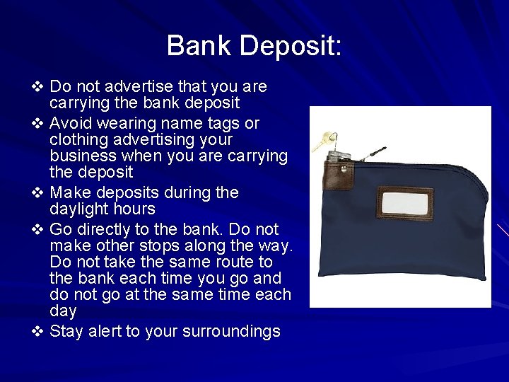 Bank Deposit: v Do not advertise that you are v v carrying the bank