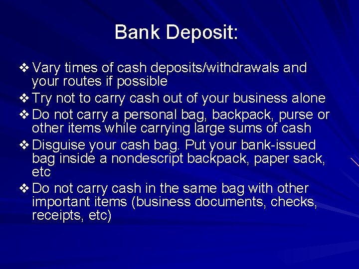 Bank Deposit: v Vary times of cash deposits/withdrawals and your routes if possible v