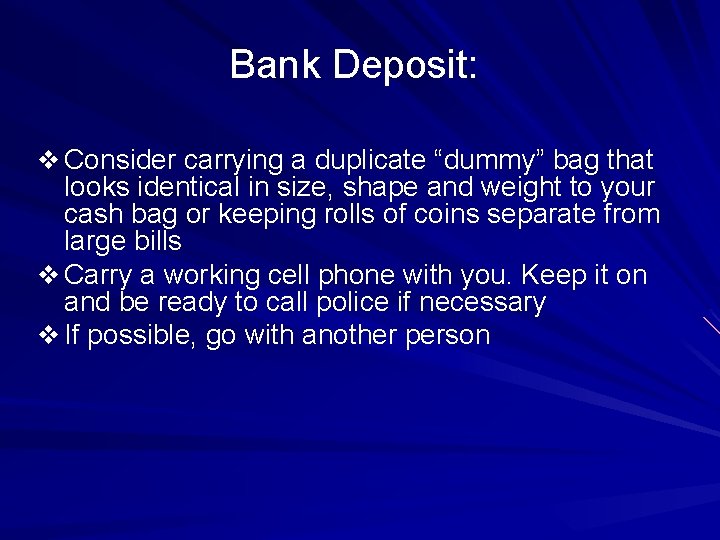 Bank Deposit: v Consider carrying a duplicate “dummy” bag that looks identical in size,