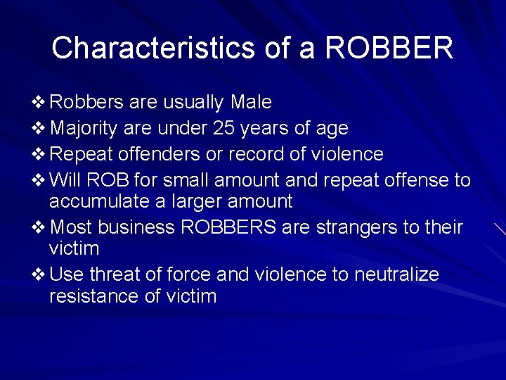 Characteristics of a ROBBER v Robbers are usually Male v Majority are under 25